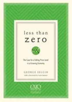 Paperback Less Than Zero: The Case for a Falling Price Level in a Growing Economy Book