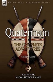 Paperback Quatermain: The Complete Adventures 2 Allan S Wife, Maiwa S Revenge & Marie Book