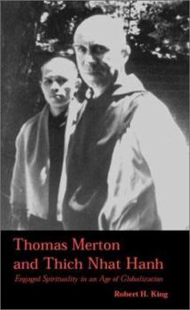 Hardcover Thomas Merton and Thich Nhat Hanh: Engaged Spirituality in an Age of Globalization Book