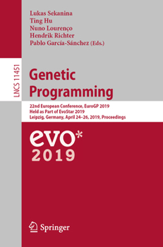 Paperback Genetic Programming: 22nd European Conference, Eurogp 2019, Held as Part of Evostar 2019, Leipzig, Germany, April 24-26, 2019, Proceedings Book