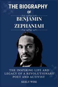 THE BIOGRAPHY OF BENJAMIN ZEPHANIAH: THE INSPIRING LIFE AND LEGACY OF A REVOLUTIONARY POET AND ACTIVIST