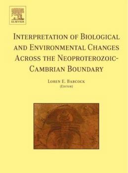 Hardcover Interpretation of Biological and Environmental Changes Across the Neoproterozoic-Cambrian Boundary Book