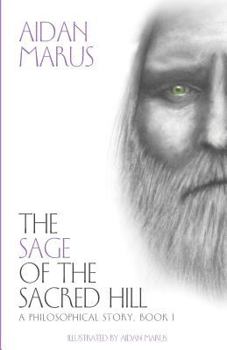 The Sage of the Sacred Hill: A Philosophical Story, Book I