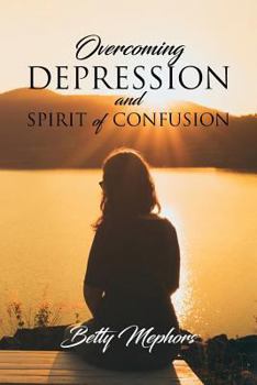 Paperback Overcoming Depression and Spirit of Confusion Book