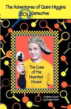 Paperback The Adventures of Quinn Higgins: Boy Detective -- The Case of the Haunted House Book