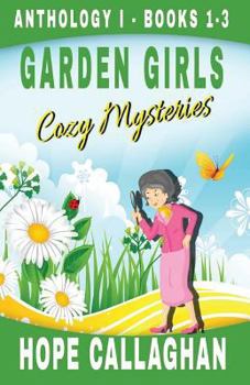 Paperback Garden Girls Cozy Mysteries Series: Anthology 1 - Books 1-3 Book