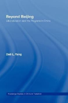 Hardcover Beyond Beijing: Liberalization and the Regions in China Book