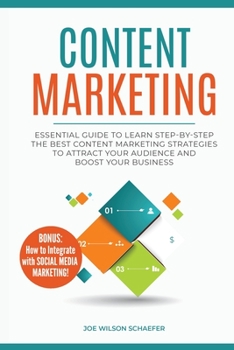 Paperback Content Marketing: Essential Guide to Learn Step-by-Step the Best Content Marketing Strategies to Attract your Audience and Boost Your Bu Book