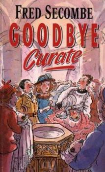 Goodbye Curate - Book #3 of the Chronicles of a Curate