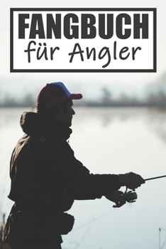 Paperback Fangbuch F?r Angler: Angeltagebuch - Angelbuch A5, Fangtagebuch f?r Angler [German] Book