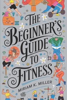 The Beginner's Guide to Fitness: Your Ultimate Roadmap to a Healthier, Stronger You