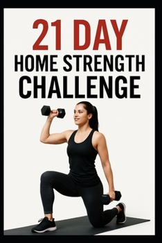 Paperback 21 Day Home Strength Challenge: A Progressive Dumbbell Strength Program for Home Workouts Book