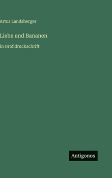 Liebe und Bananen: in Großdruckschrift (German Edition)