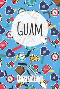 Guam Reisetagebuch: A5 Reise Journal I Notizbuch I Urlaubs Planer I Road trip Planer I Travel notebook I 6X9 Pocket journal I Geschenk für Backpacker (German Edition)