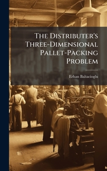 Hardcover The Distributer's Three-Dimensional Pallet-Packing Problem Book