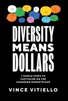 Hardcover Diversity Means Dollars: 7 Simple Steps to Capitalize on the Changing Marketplace Book