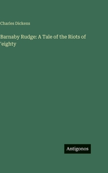 Barnaby Rudge: A Tale of the Riots of 'eighty