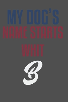 My dog's name starts whit B: For Pet Dog Owners Lovers Teens Girls Students Teachers Adults Moms| College Ruled Lined Pages | 6x9 120 White Pages