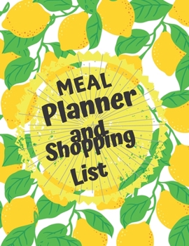 Meal Planner And Shopping List: Track And Plan Your Meals Weekly, 55 Week Food Planner, Log, Diary, Journal, Calendar, Meal Prep And Planning Grocery List (112 Pages, Size 8.5 x 11)