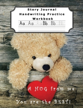 Story Journal Handwriting Practice Workbook: Draw Write Dotted Midline Creative Picture Notebook Perfect Gift to help child overcome Dysgraphia Learning Disabilities Teddy Bear Hug Heart