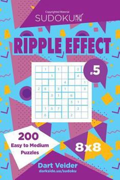 Paperback Sudoku Ripple Effect - 200 Easy to Medium Puzzles 8x8 (Volume 5) Book