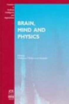 Hardcover Brain, Mind and Physics (Frontiers in Artificial Intelligence and Applications) Book