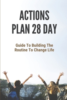 Paperback Actions Plan 28 Day: Guide To Building The Routine To Change Life: Ways To Be Great Today Book