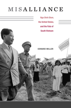 Hardcover Misalliance: Ngo Dinh Diem, the United States, and the Fate of South Vietnam Book