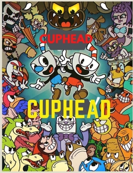 Cuphead: Coloring Book for Kids and Adults with Fun, Easy, and Relaxing