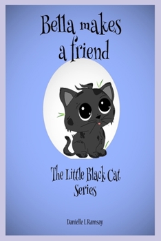 Paperback Bella makes a Friend: The Little Black Cat Series Book