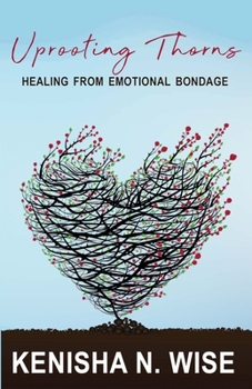 Paperback Uprooting Thorns: Healing From Emotional Bondage Book