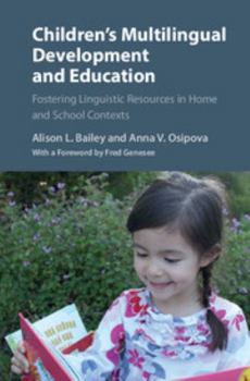 Hardcover Children's Multilingual Development and Education: Fostering Linguistic Resources in Home and School Contexts Book