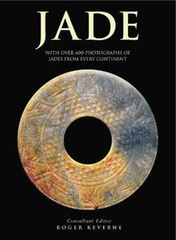 Hardcover Jade: With Over 600 Photographs of Jades from Every Continent Book