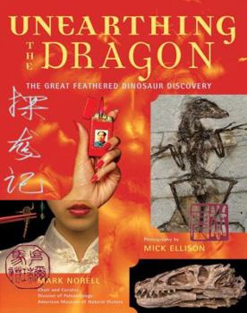 Hardcover Unearthing the Dragon: The Great Feathered Dinosaur Discovery Book