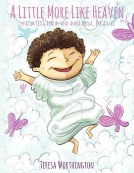 Paperback A Little More Like Heaven: Introducing Tobias and Anna Bella, the Angel Book