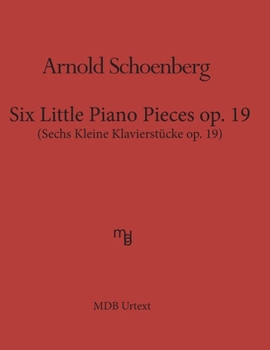 Paperback Six Little Piano Pieces op. 19 (MDB Urtext): Sechs Kleine Klavierstueke op. 19 Book
