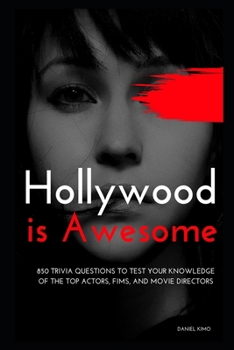 Paperback Hollywood is Awesome: 850 Trivia Questions to Test your Knowledge of the top Actors, Films, and Movie Directors Book