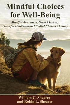 Paperback Mindful Choices for Well-Being: Mindful Awareness, Great Choices, Powerful Habits--With Mindful Choices Therapy Book