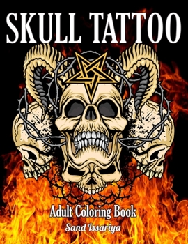 SKULL TATTOO: A Coloring Book For Adult Relaxation With Beautiful Modern Tattoo Designs