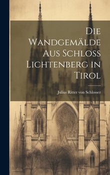 Hardcover Die Wandgemälde aus Schloss Lichtenberg in Tirol [German] Book