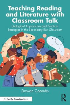 Paperback Teaching Reading and Literature with Classroom Talk: Dialogical Approaches and Practical Strategies in the Secondary Ela Classroom Book