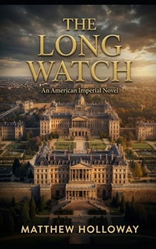 Paperback The Long Watch: An American Imperial Novel Book