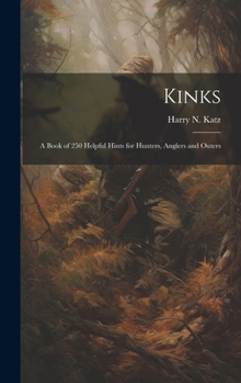Hardcover Kinks: A Book of 250 Helpful Hints for Hunters, Anglers and Outers Book