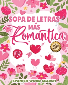 Paperback Spanish Word Search, Sopa de Letras más Romántica del Mundo: Puzzles in Spanish [Spanish] Book