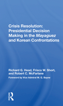 Paperback Crisis Resolution: Presidential Decision Making in the Mayaguez and Korean Confrontations Book