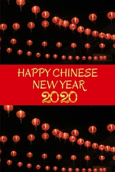 Happy Chinese New Year 2020: The Year of Rat Weekly Monthly Diary Planner Organizer January 2020 to December 2020 with Chinese New Year Greetings Chinese Lanterns