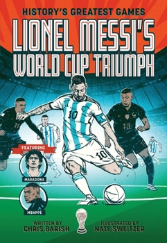 Paperback Lionel Messi's World Cup Triumph: (History's Greatest Games #1) Book