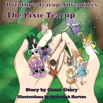 Paperback Dorothy's Great Teacup Adventures: The Pixie Teacup Book