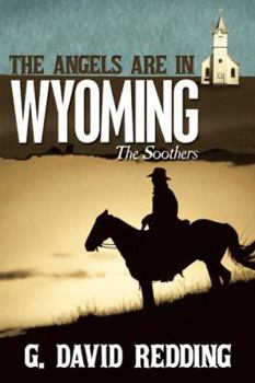 Paperback The Angels Are in Wyoming: The Soothers Book