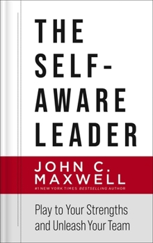 Hardcover The Self-Aware Leader: Play to Your Strengths, Unleash Your Team Book